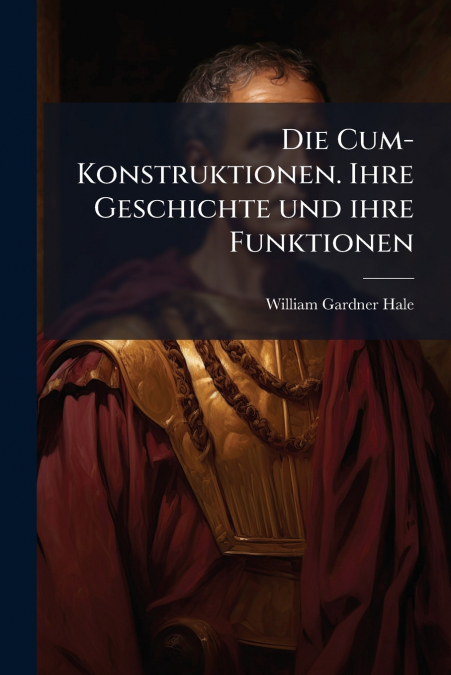 DIE CUM-KONSTRUKTIONEN. IHRE GESCHICHTE UND IHRE FUNKTIONEN