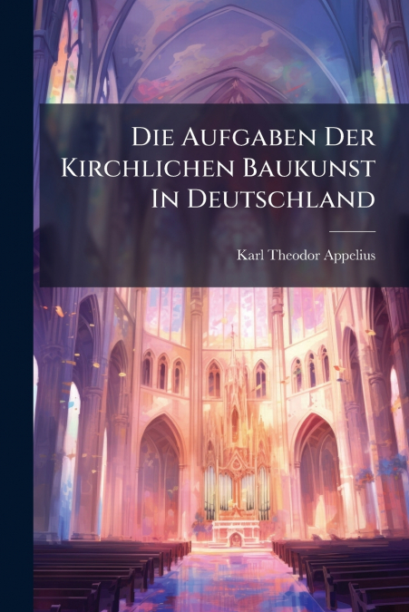 DIE AUFGABEN DER KIRCHLICHEN BAUKUNST IN DEUTSCHLAND