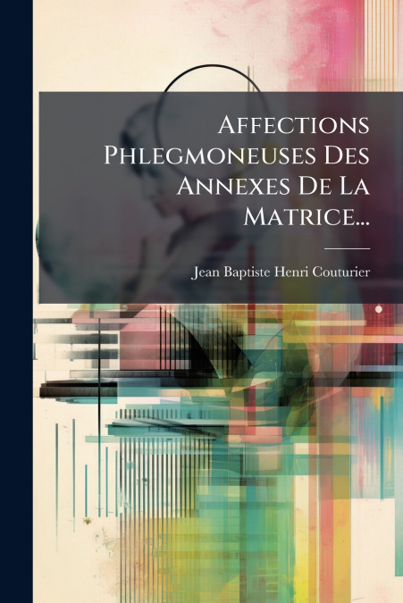 AFFECTIONS PHLEGMONEUSES DES ANNEXES DE LA MATRICE...