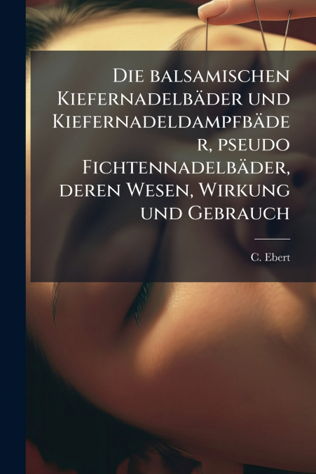 DIE BALSAMISCHEN KIEFERNADELBADER UND KIEFERNADELDAMPFBADER,