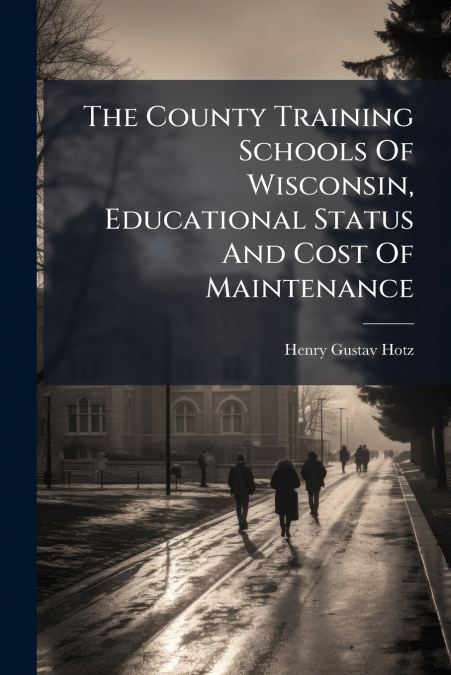 THE COUNTY TRAINING SCHOOLS OF WISCONSIN, EDUCATIONAL STATUS