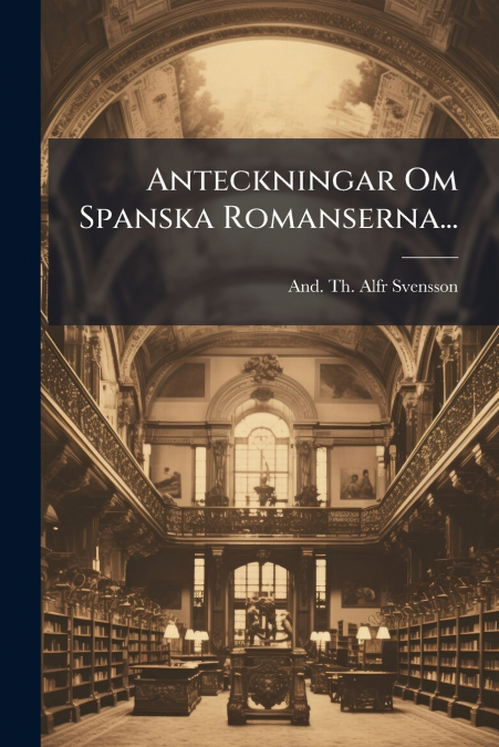 ANTECKNINGAR OM SPANSKA ROMANSERNA...
