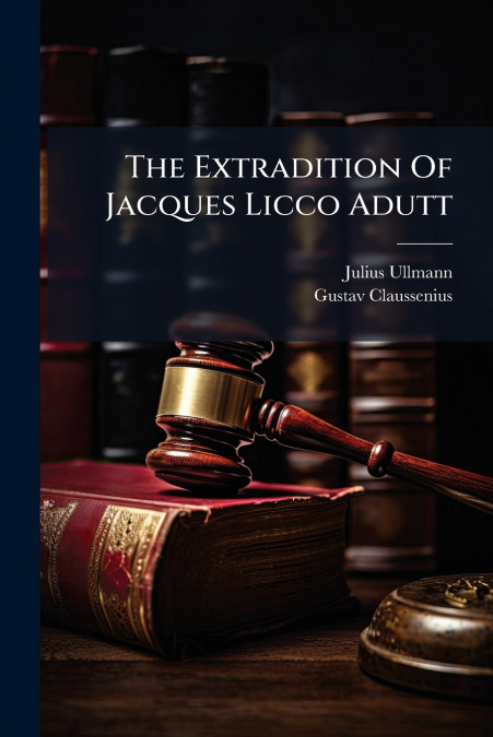 THE EXTRADITION OF JACQUES LICCO ADUTT