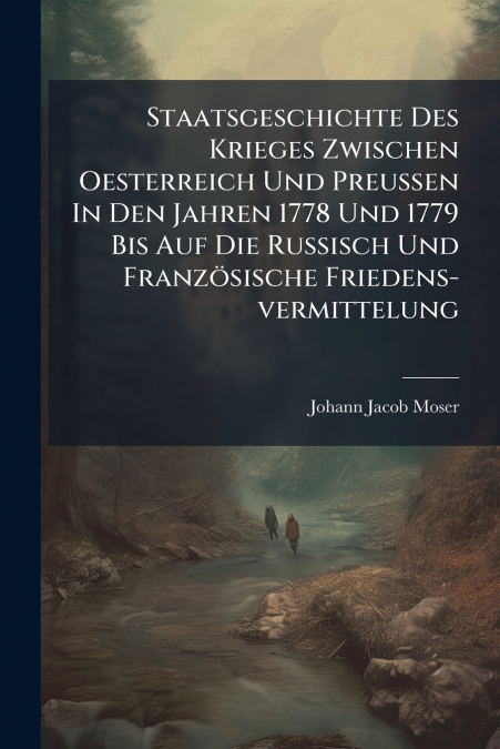 STAATSGESCHICHTE DES KRIEGES ZWISCHEN OESTERREICH UND PREUSS