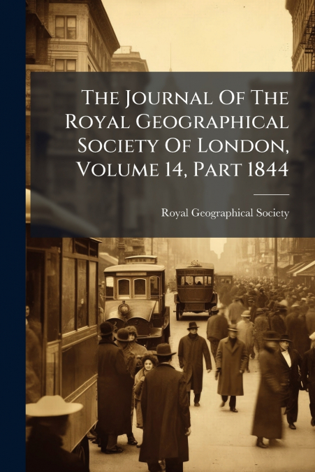 THE JOURNAL OF THE ROYAL GEOGRAPHICAL SOCIETY OF LONDON, VOL
