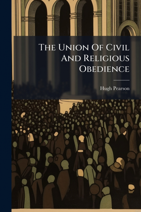 THE UNION OF CIVIL AND RELIGIOUS OBEDIENCE