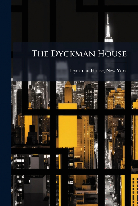 THE DYCKMAN HOUSE