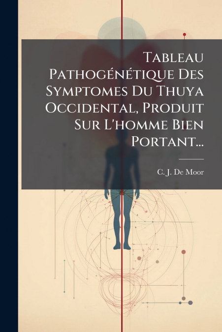 TABLEAU PATHOGENETIQUE DES SYMPTOMES DU THUYA OCCIDENTAL, PR