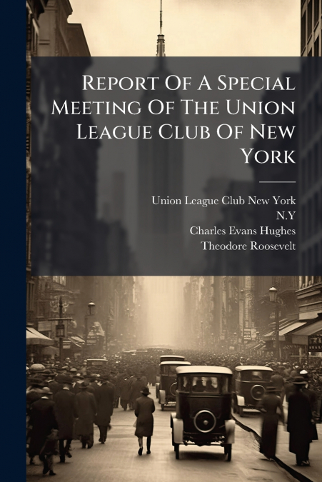 REPORT OF A SPECIAL MEETING OF THE UNION LEAGUE CLUB OF NEW