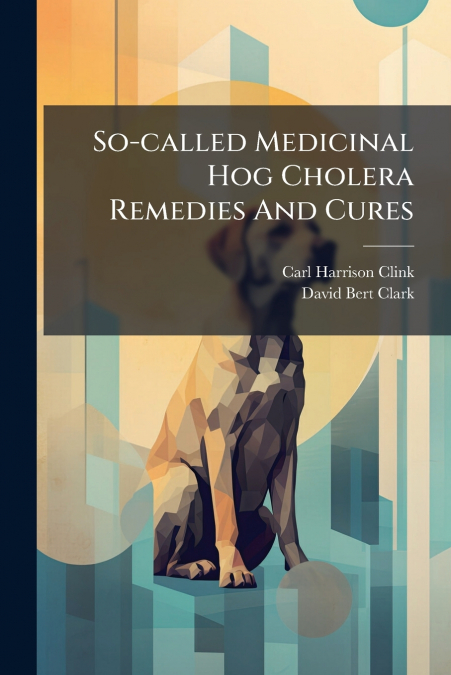 SO-CALLED MEDICINAL HOG CHOLERA REMEDIES AND CURES