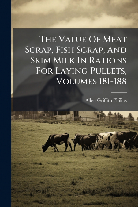 THE VALUE OF MEAT SCRAP, FISH SCRAP, AND SKIM MILK IN RATION