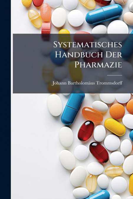 SYSTEMATISCHES HANDBUCH DER PHARMAZIE