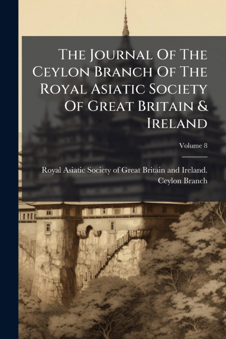 THE JOURNAL OF THE CEYLON BRANCH OF THE ROYAL ASIATIC SOCIET
