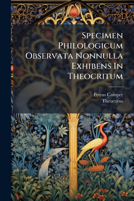 SPECIMEN PHILOLOGICUM OBSERVATA NONNULLA EXHIBENS IN THEOCRI