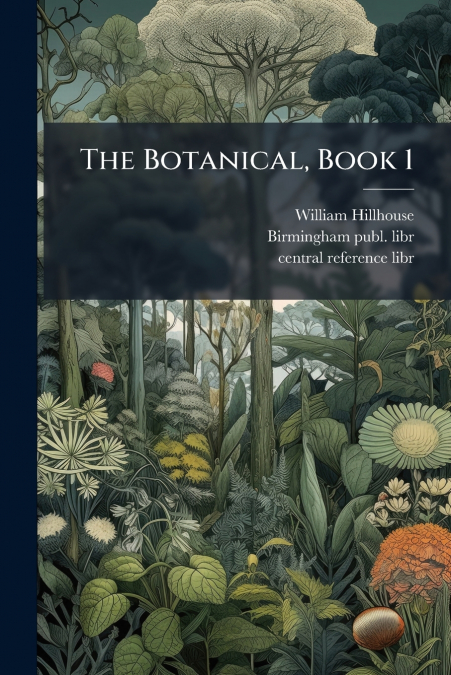 THE BOTANICAL, BOOK 1
