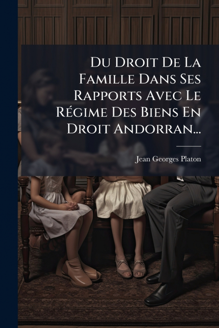 DU DROIT DE LA FAMILLE DANS SES RAPPORTS AVEC LE REGIME DES