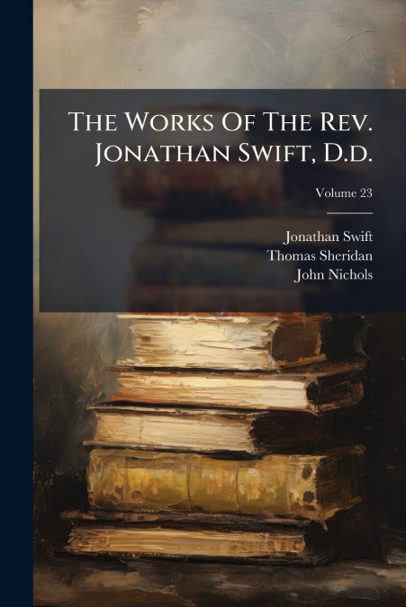 THE WORKS OF THE REV. JONATHAN SWIFT, D.D.