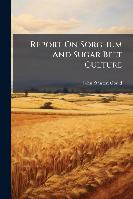 REPORT ON SORGHUM AND SUGAR BEET CULTURE