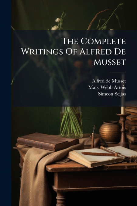 THE COMPLETE WRITINGS OF ALFRED DE MUSSET