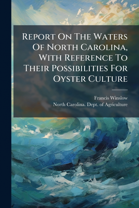REPORT ON THE WATERS OF NORTH CAROLINA, WITH REFERENCE TO TH