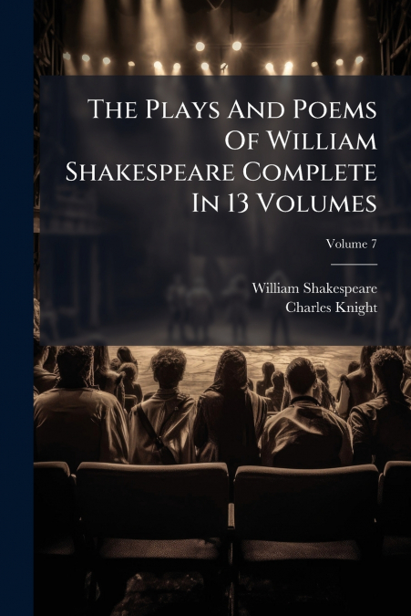 THE PLAYS AND POEMS OF WILLIAM SHAKESPEARE COMPLETE IN 13 VO