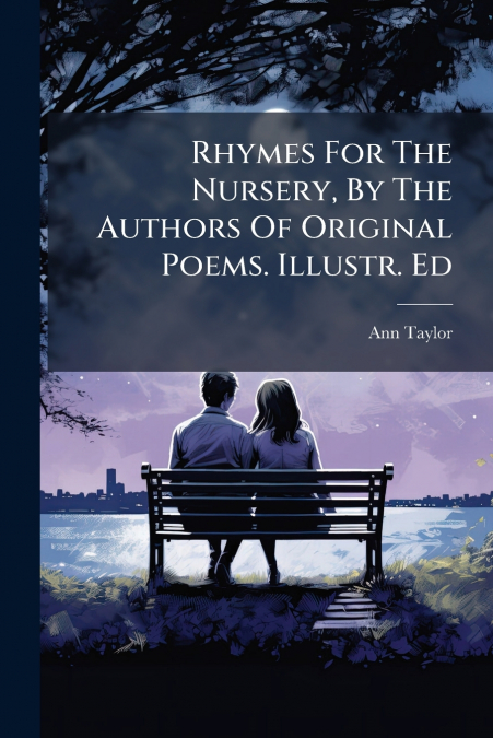 RHYMES FOR THE NURSERY, BY THE AUTHORS OF ORIGINAL POEMS. IL