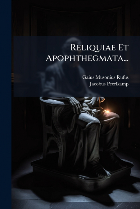 RELIQUIAE ET APOPHTHEGMATA...