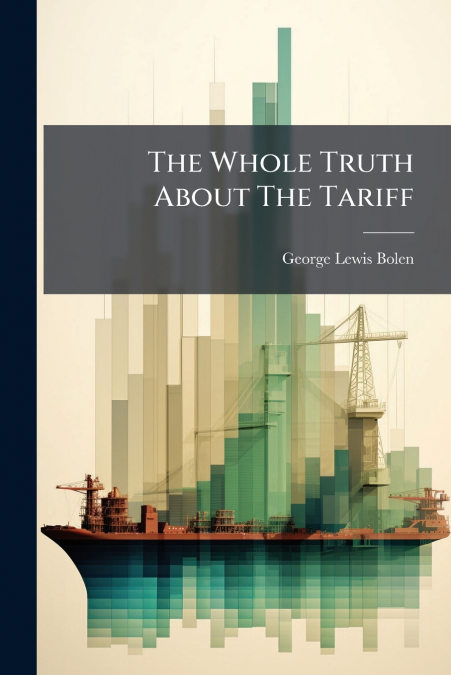 THE WHOLE TRUTH ABOUT THE TARIFF