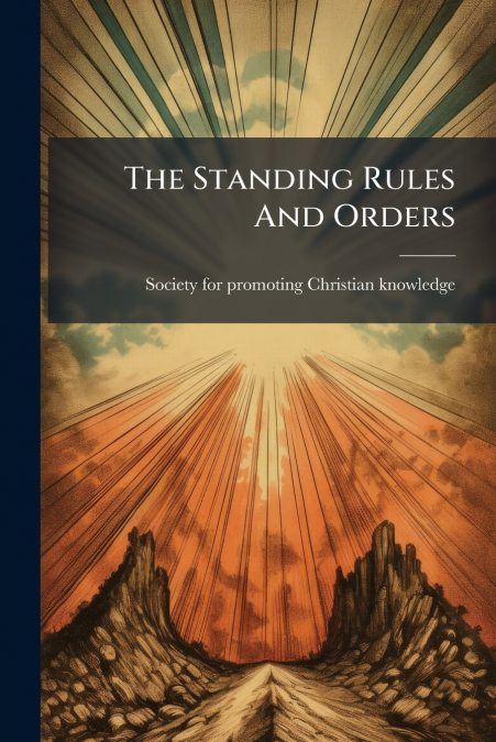 THE STANDING RULES AND ORDERS