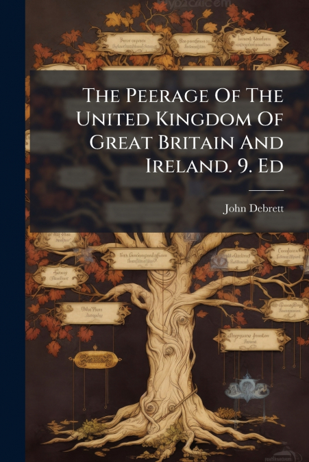THE PEERAGE OF THE UNITED KINGDOM OF GREAT BRITAIN AND IRELA