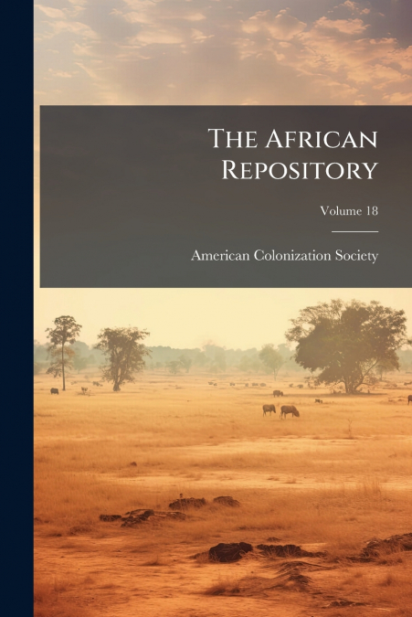 THE AFRICAN REPOSITORY, VOLUME 27