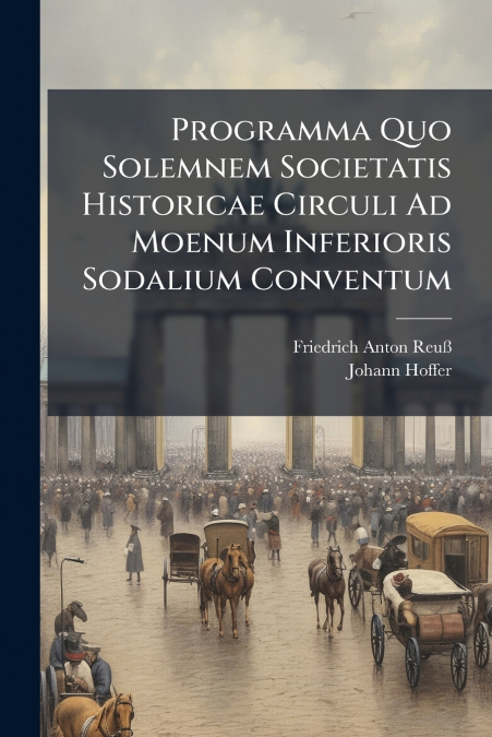 PROGRAMMA QUO SOLEMNEM SOCIETATIS HISTORICAE CIRCULI AD MOEN