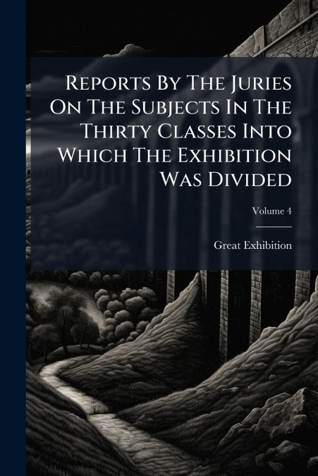 REPORTS BY THE JURIES ON THE SUBJECTS IN THE THIRTY CLASSES