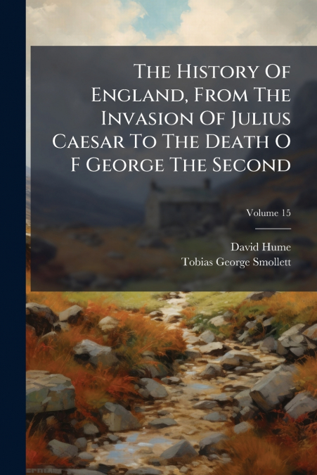THE HISTORY OF ENGLAND, FROM THE INVASION OF JULIUS CAESAR T