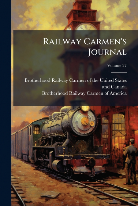 RAILWAY CARMEN?S JOURNAL, VOLUME 22