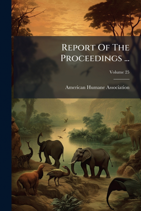 REPORT OF THE PROCEEDINGS ..., VOLUME 25