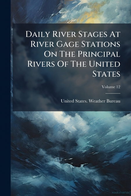 DAILY RIVER STAGES AT RIVER GAGE STATIONS ON THE PRINCIPAL R