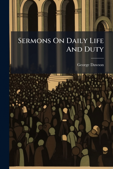 SERMONS ON DAILY LIFE AND DUTY