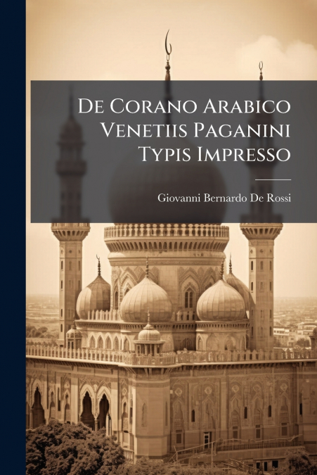 DE CORANO ARABICO VENETIIS PAGANINI TYPIS IMPRESSO