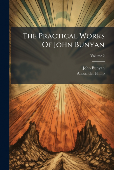 THE PRACTICAL WORKS OF JOHN BUNYAN