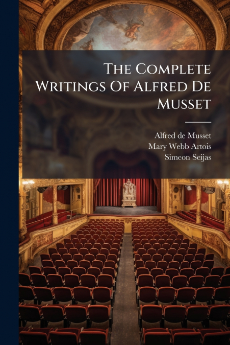 THE COMPLETE WRITINGS OF ALFRED DE MUSSET
