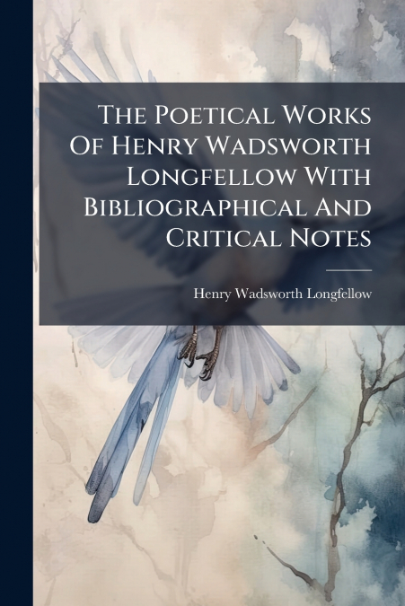 THE POETICAL WORKS OF HENRY WADSWORTH LONGFELLOW WITH BIBLIO