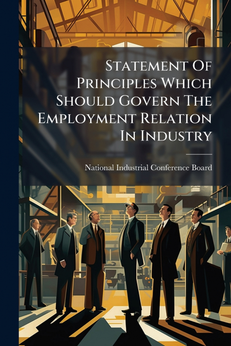 STATEMENT OF PRINCIPLES WHICH SHOULD GOVERN THE EMPLOYMENT R