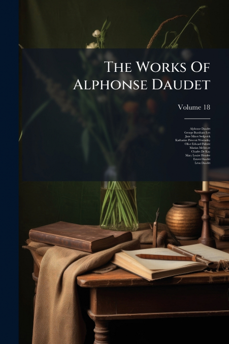 THE WORKS OF ALPHONSE DAUDET, VOLUME 18