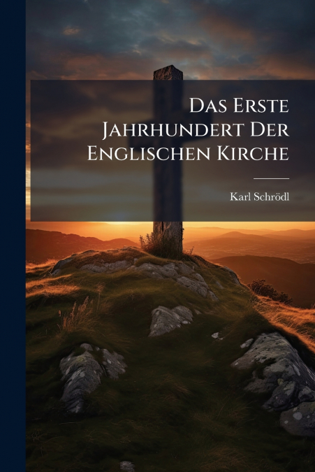 DAS ERSTE JAHRHUNDERT DER ENGLISCHEN KIRCHE