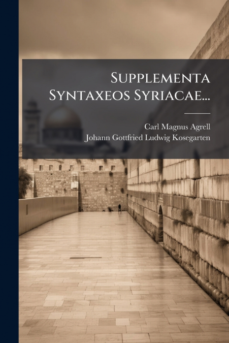 SUPPLEMENTA SYNTAXEOS SYRIACAE...