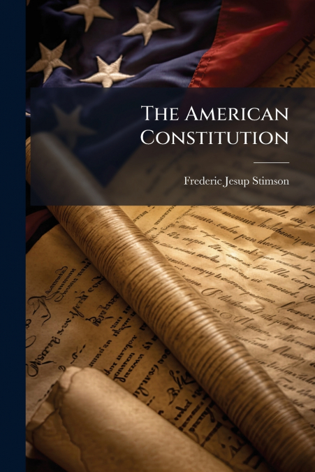 THE AMERICAN CONSTITUTION