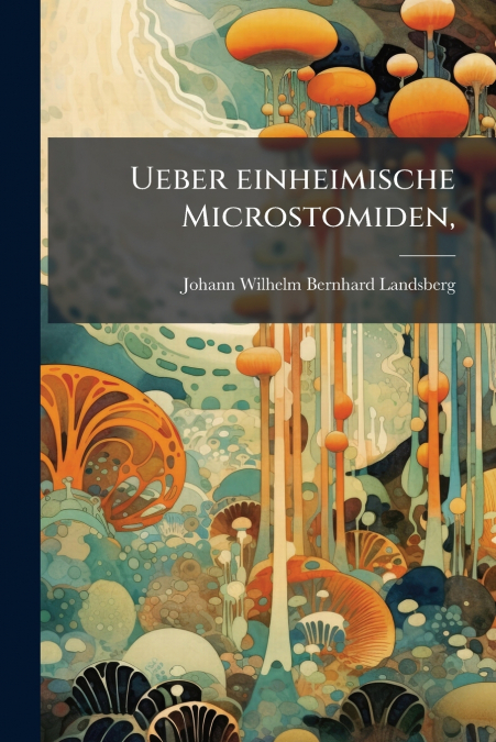 UEBER EINHEIMISCHE MICROSTOMIDEN,