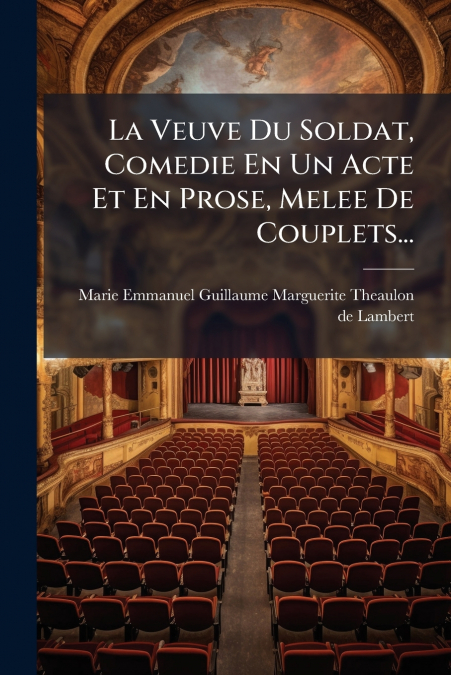 LA VEUVE DU SOLDAT, COMEDIE EN UN ACTE ET EN PROSE, MELEE DE