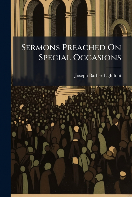SERMONS PREACHED ON SPECIAL OCCASIONS